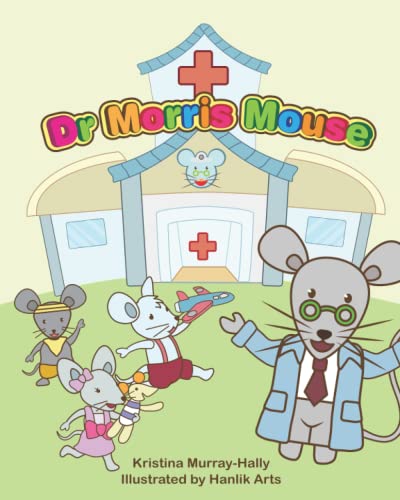 Murray-Hally - Dr Morris Mouse A Cute Children's Book about Fun Learn