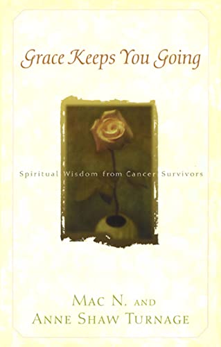 urnag - Grace Keeps You Going Spiritual Wisdom from Cancer Survivors