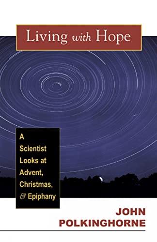 Polkinghorn - Living with Hope A Scientist Looks at Advent, Christmas