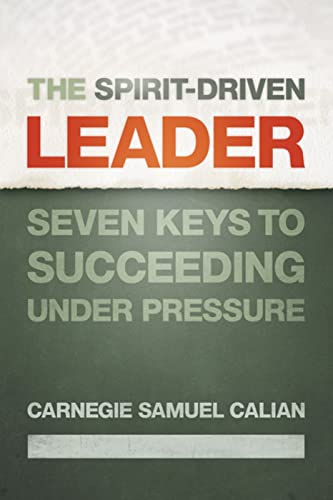 Calian - Spirit-Driven Leader Seven Keys to Succeeding Under Pressure