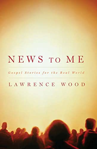 Wood - News to Me Gospel Stories for the Real World - New paperback o
