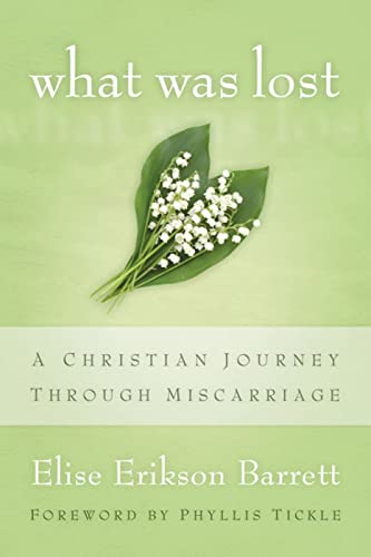 Barrett - What Was Lost A Christian Journey Through Miscarriage - New