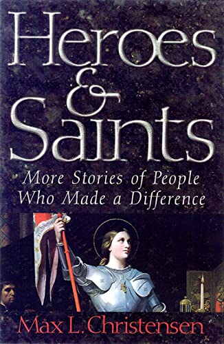 Christensen - Heroes and Saints More Stories of People Who Made a Dif