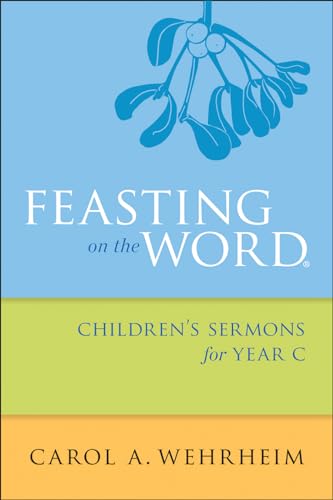 Wehrheim - Feasting on the Word Children's Sermons for Year C - New pa