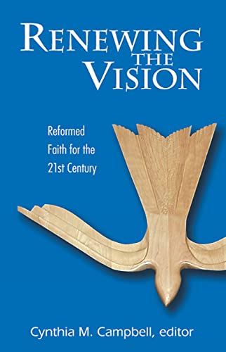 Campbell - Renewing the Vision Reformed Faith and Life for the Twenty