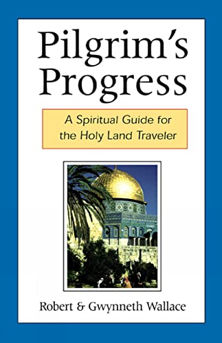 Wallac - Pilgrim's Progress A Spiritual Guide for the Holy Land Trave
