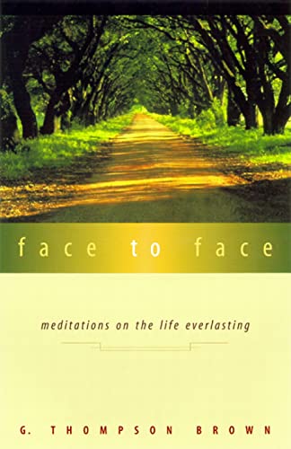 Brown - Face to Face Meditations on the Life Everlasting - New paperb