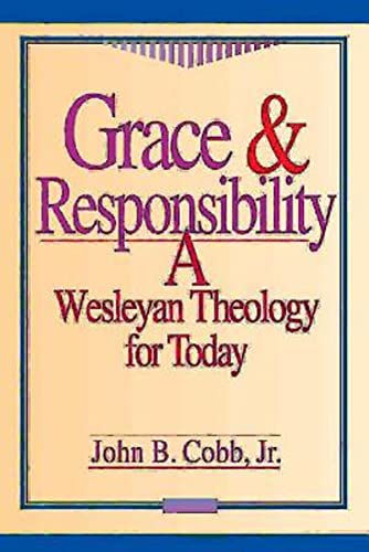 Cobb - Grace and Responsibility: A Wesleyan Theology for Today - New p