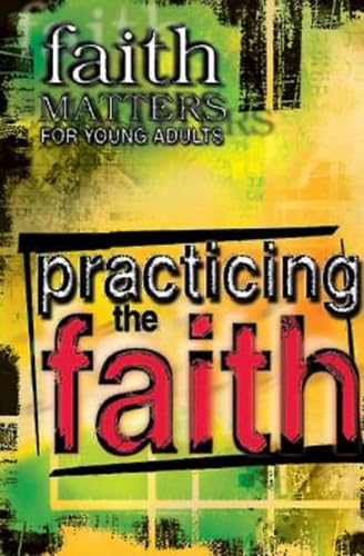 Abingdon Press - Faith Matters for Young Adults: Practicing the Faith
