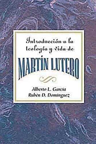 Garcia - Introduccion a la Teologia y Vida de Martin Lutero Aeth: An I