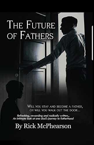 McPhearson - Future of Fathers: Will you stay and become a father, or