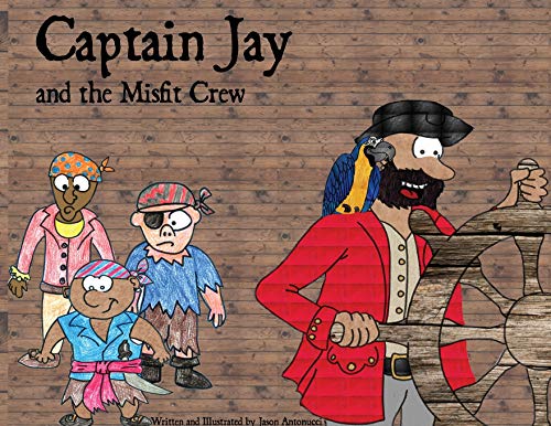 Antonucci - Captain Jay and the Misfit Crew - New paperback or softbac