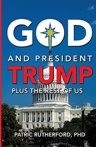 Rutherford PHD - God and President Trump plus the Rest of Us - New pap