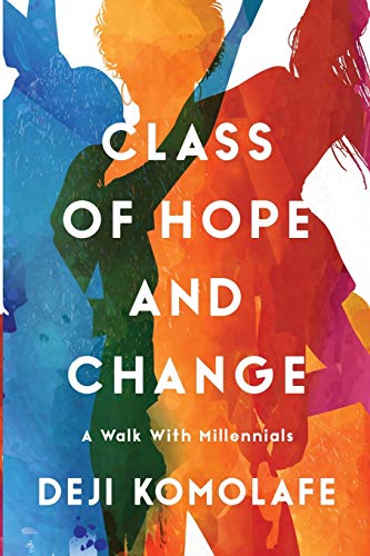 Komolafe - Class of Hope and Change: A Walk with Millennials - New pap
