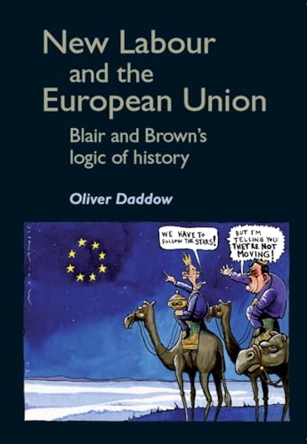 Daddow - New Labour and the European Union Blair and Brown's logic o