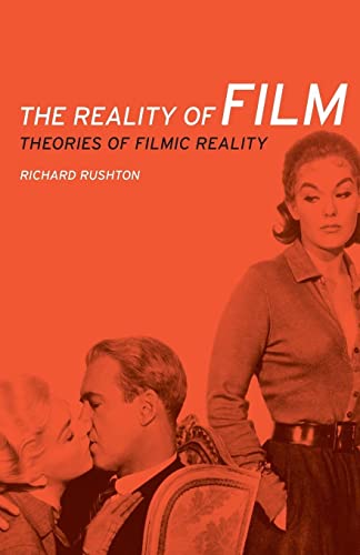 Richard Rushton - Reality of Film Theories of Filmic Reality - New P
