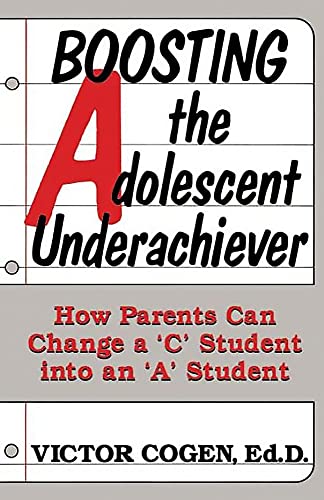 Cogen - Boosting the Adolescent Underachiever How Parents Can Change
