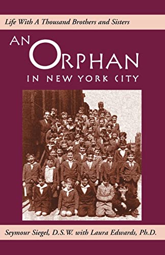 Siegel - An Orphan in New York City Life with a Thousand Brothers & S