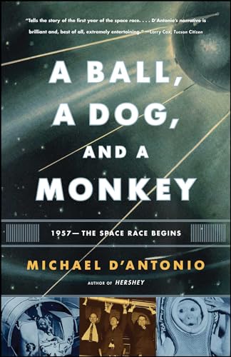 D'Antonio - A Ball, a Dog, and a Monkey 1957 - The Space Race Begins