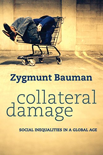 Bauman - Collateral Damage Social Inequalities in a Global Age - New