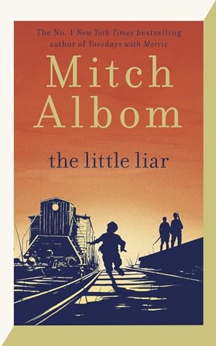 Mitch Albom - Little Liar The moving, life-affirming WWII novel from