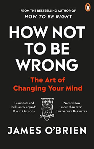 James O'Brien - How Not To Be Wrong The Art of Changing Your Min