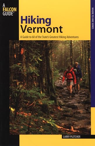 Pletcher - Hiking Vermont 60 Of Vermont's Greatest Hiking Adventures