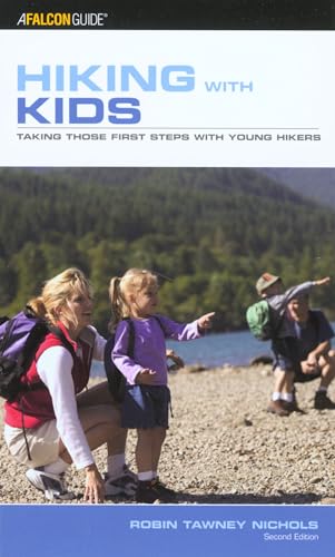 Nichols - Hiking with Kids : Taking Those First Steps With Young Hiker
