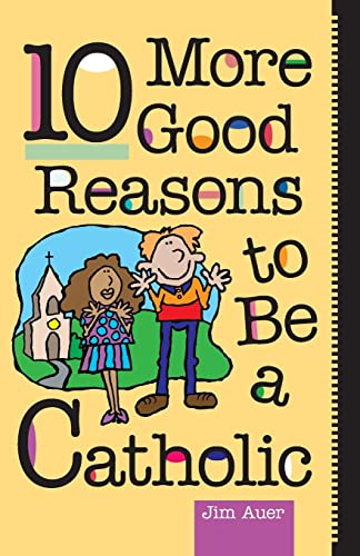 Auer - 10 More Good Reasons to Be Catholic - New paperback or softback