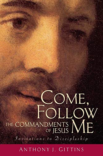 Gittins - Come, Follow Me: The Commandments of Jesus - New paperback o