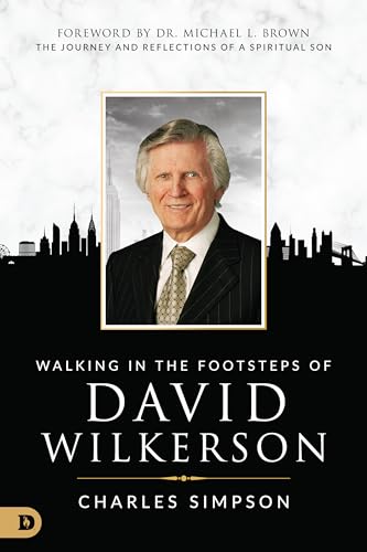 Simpson - Walking in the Footsteps of David Wilkerson The Journey and
