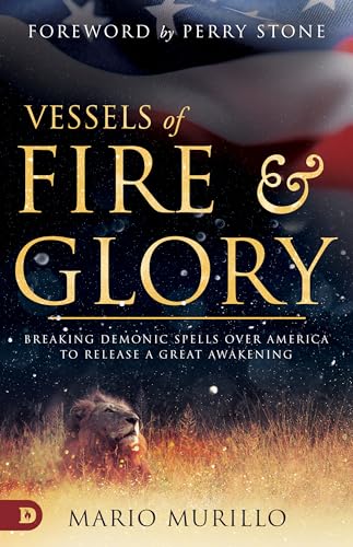 Murillo - Vessels of Fire and Glory Breaking Demonic Spells Over Amer