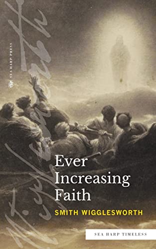 Wigglesworth - Ever Increasing Faith (Sea Harp Timeless series) - New