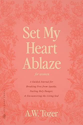 ozer - Set My Heart Ablaze (for Women) A Guided Journal for Breaking