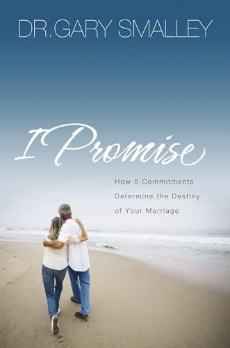 Smalley - I Promise How Five Commitments Determine the Destiny of You