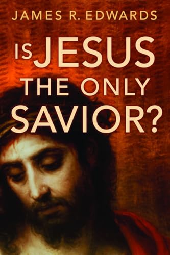 James R. Edwards - Is Jesus the Only Savior? - New Paperback