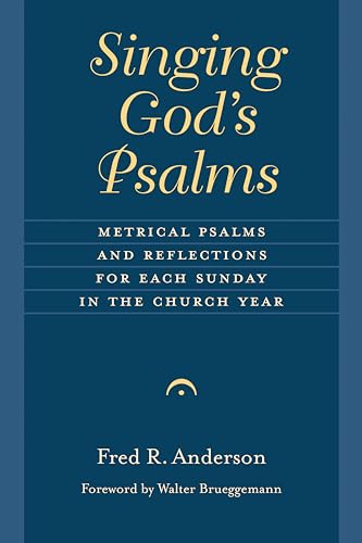 Fred R. Anderson - Singing God's Psalms Metrical Psalms and Refl