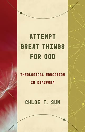 Sun - Attempt Great Things for God: Theological Education in Diaspora