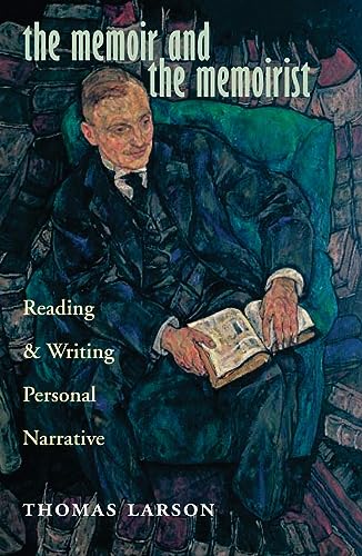 Larson - Memoir and the Memoirist: Reading and Writing Personal Narrat