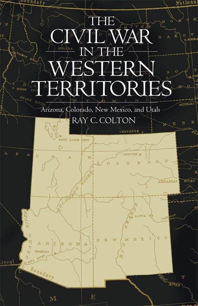Colton - Civil War in the Western Territories: Arizona, Colorado, New