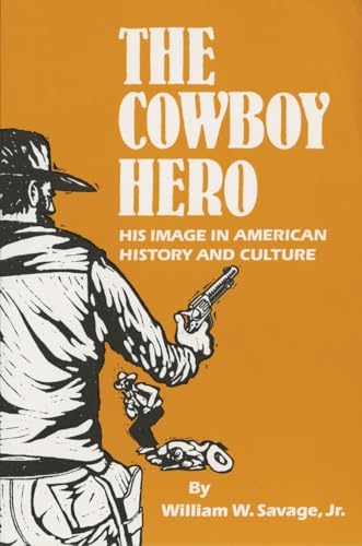 Savag - Cowboy Hero: His Image in History and Culture - New paperback