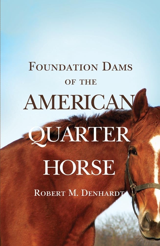 Denhardt - Foundation Dams of the American Quarter Horse - New paperba