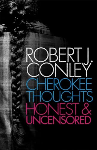 Conley - Cherokee Thoughts: Honest and Uncensored - New paperback or s