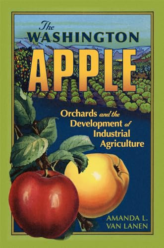 Van Lanen - Washington Apple: Orchards and the Development of Industri