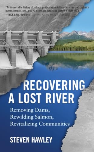 Hawley - Recovering a Lost River Removing Dams, Rewilding Salmon, Rev