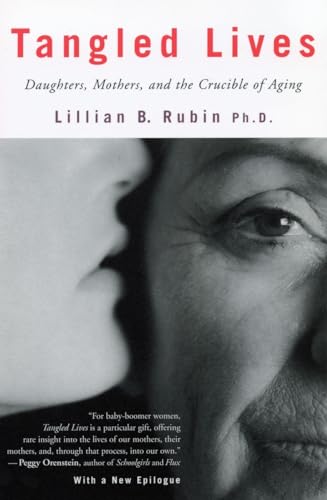 Rubin - Tangled Lives Daughters, Mothers and the Crucible of Aging -
