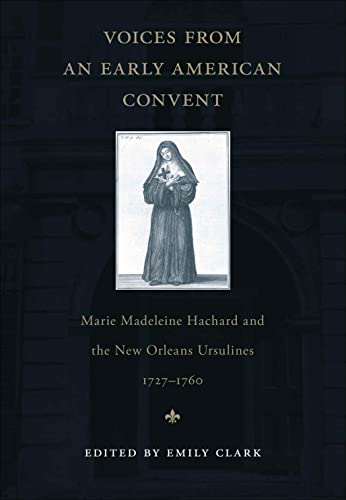 Clark - Voices from an Early American Convent Marie Madeleine Hachard