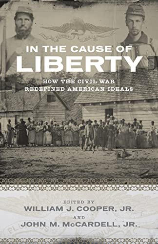Cooper - In the Cause of Liberty How the Civil War Redefined American