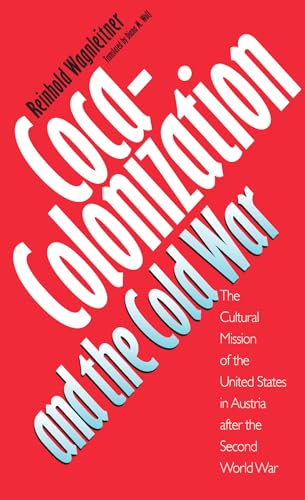Wagnleitner - Coca-Colonization and the Cold War: The Cultural Mission