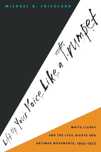 Friedland - Lift Up Your Voice Like a Trumpet: White Clergy and the Ci